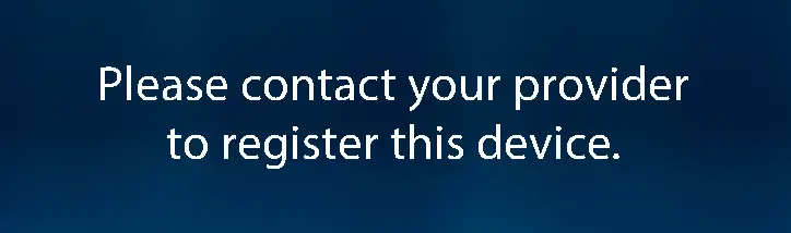 Contact provider to register this device